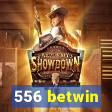 556 betwin